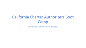 California Charter Authorizers Boot Camp - Reviewing Charter School Budgets
