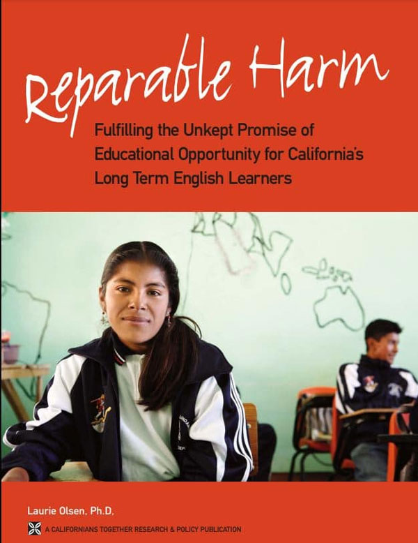 Reparable Harm: Fulfilling the Unkept Promise of Educational Opportunity for California’s Long-Term English Learners